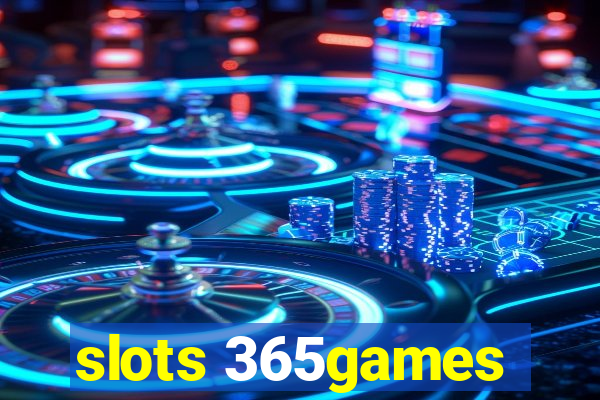 slots 365games